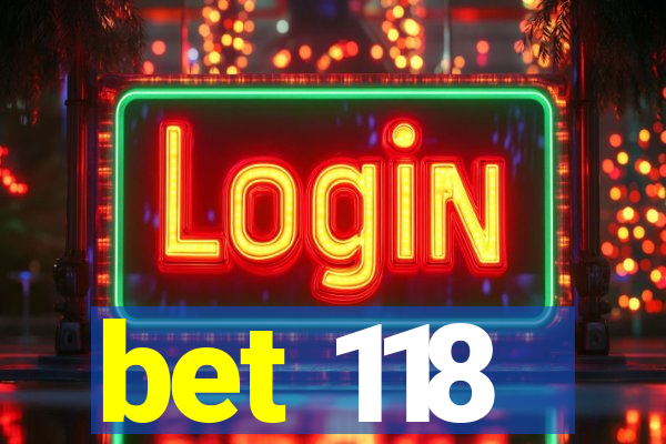 bet 118